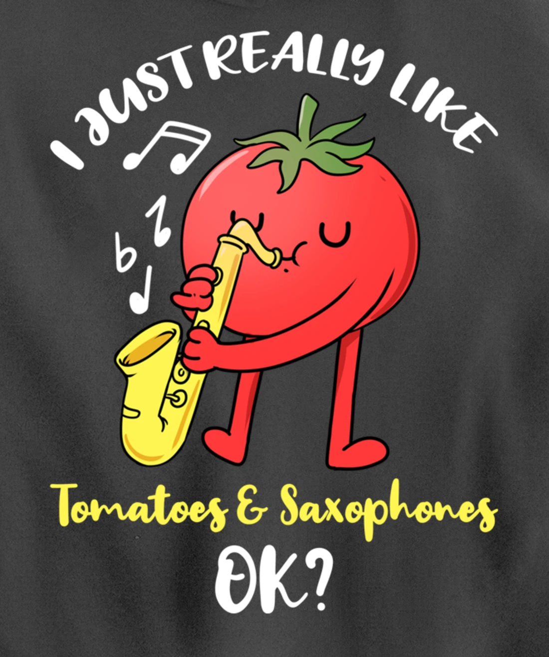 I Just Really Like Tomatoes And Saxophones Ok Pullover Hoodie