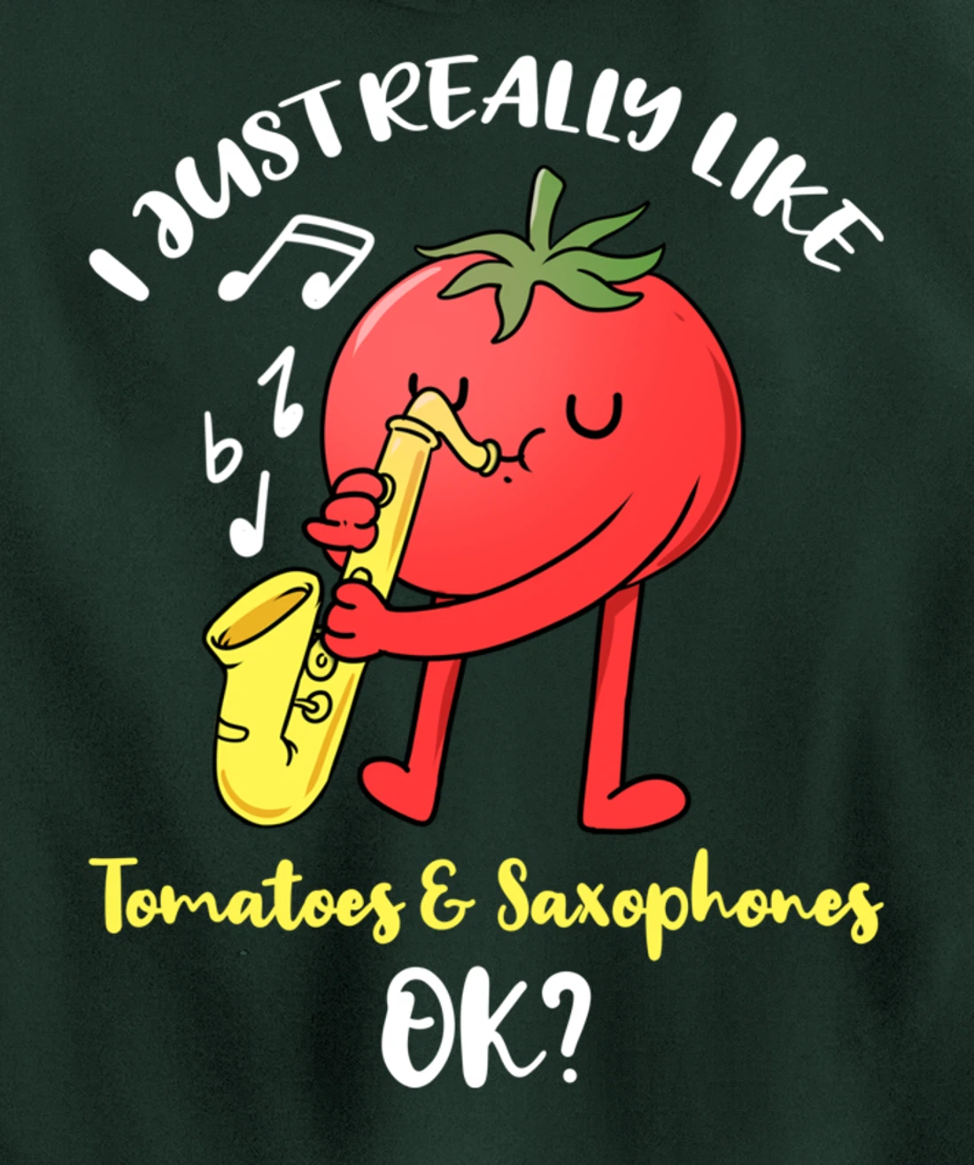 I Just Really Like Tomatoes And Saxophones Ok Pullover Hoodie