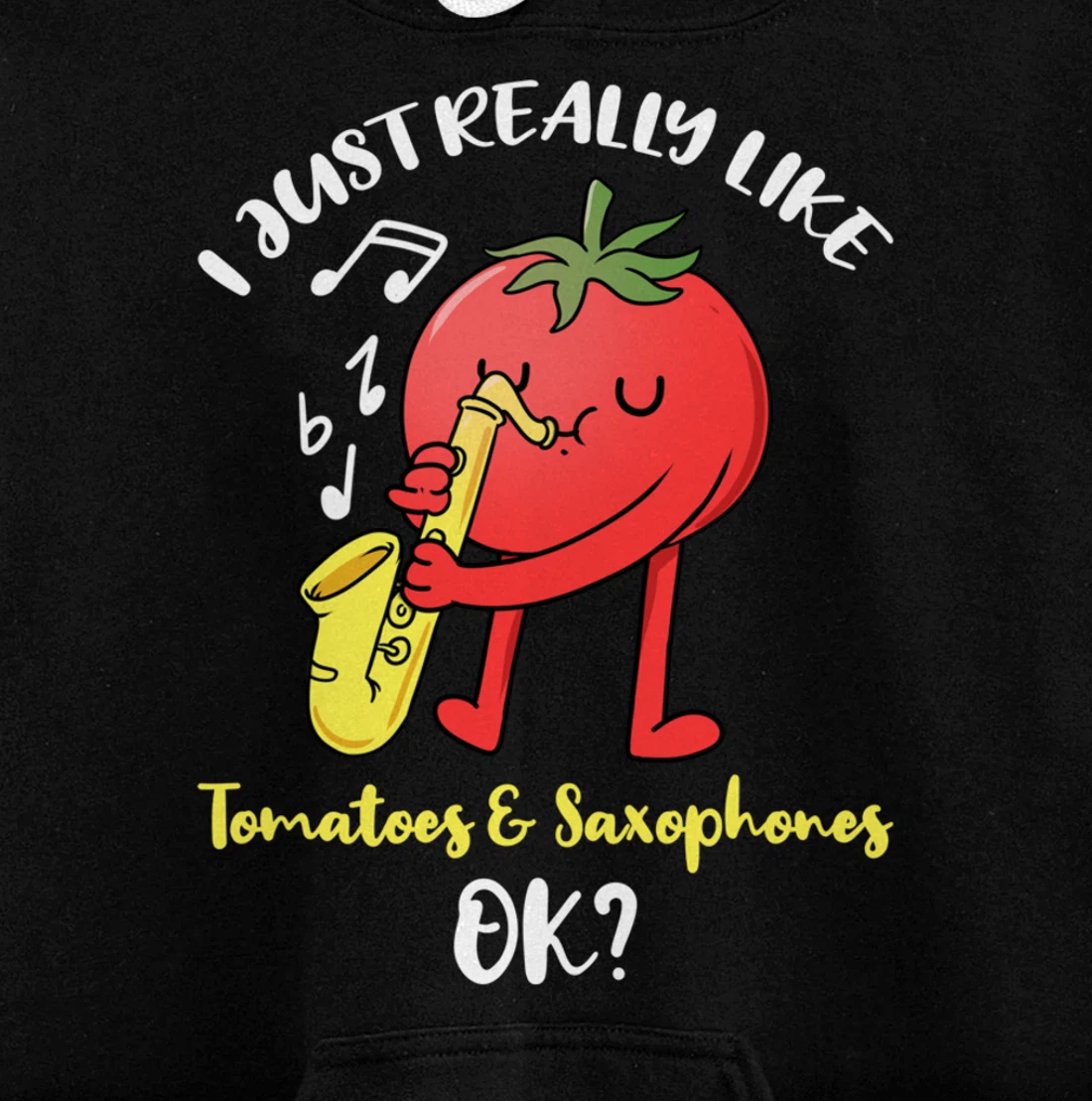 I Just Really Like Tomatoes And Saxophones Ok Pullover Hoodie