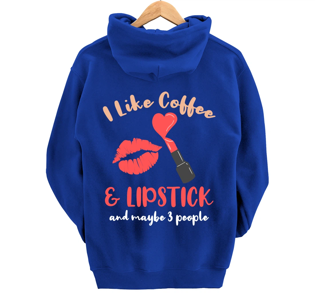 I Like Coffee And Lipstick And Maybe 3 People Pullover Hoodie
