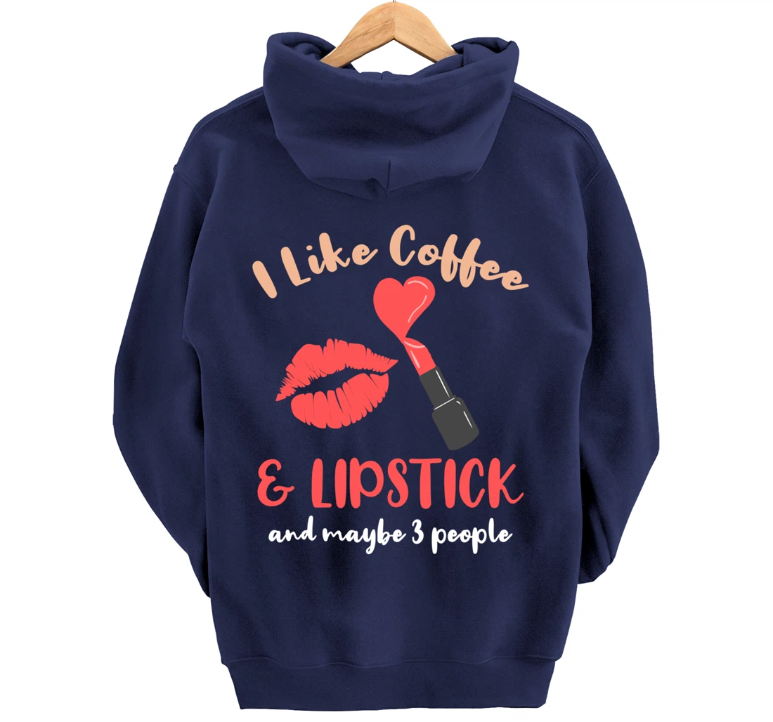 I Like Coffee And Lipstick And Maybe 3 People Pullover Hoodie