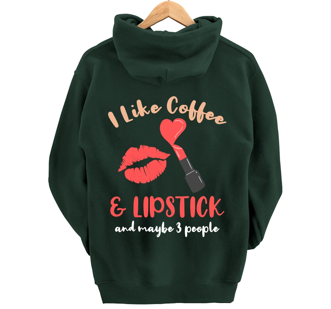 I Like Coffee And Lipstick And Maybe 3 People Pullover Hoodie