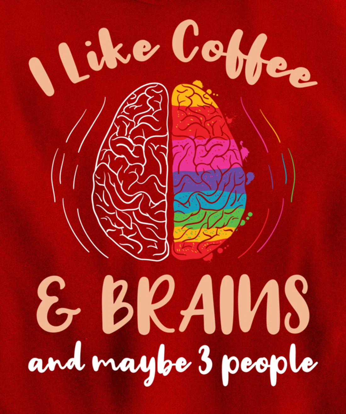 I Like Coffee And Brains And Maybe 3 People Pullover Hoodie