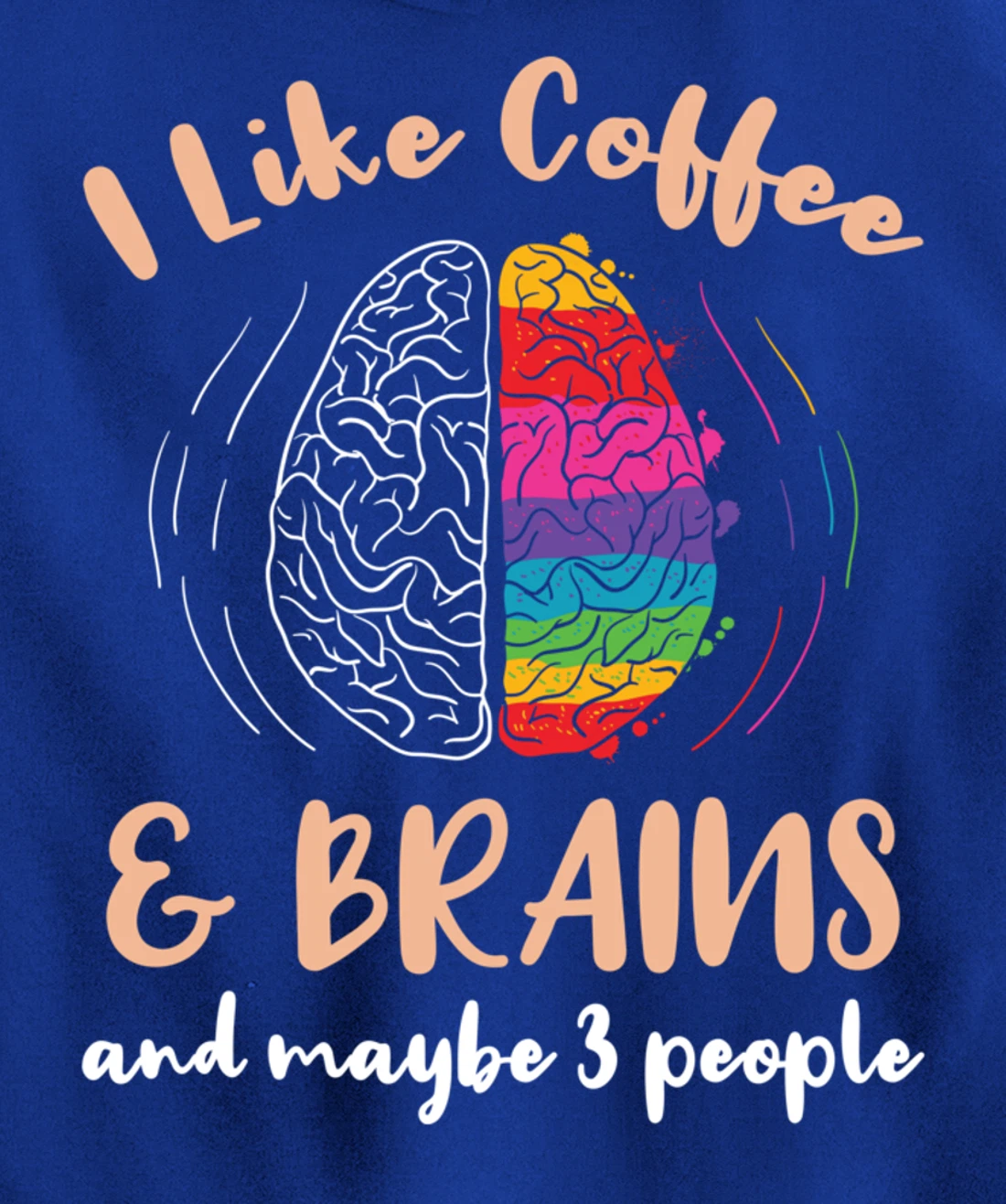 I Like Coffee And Brains And Maybe 3 People Pullover Hoodie