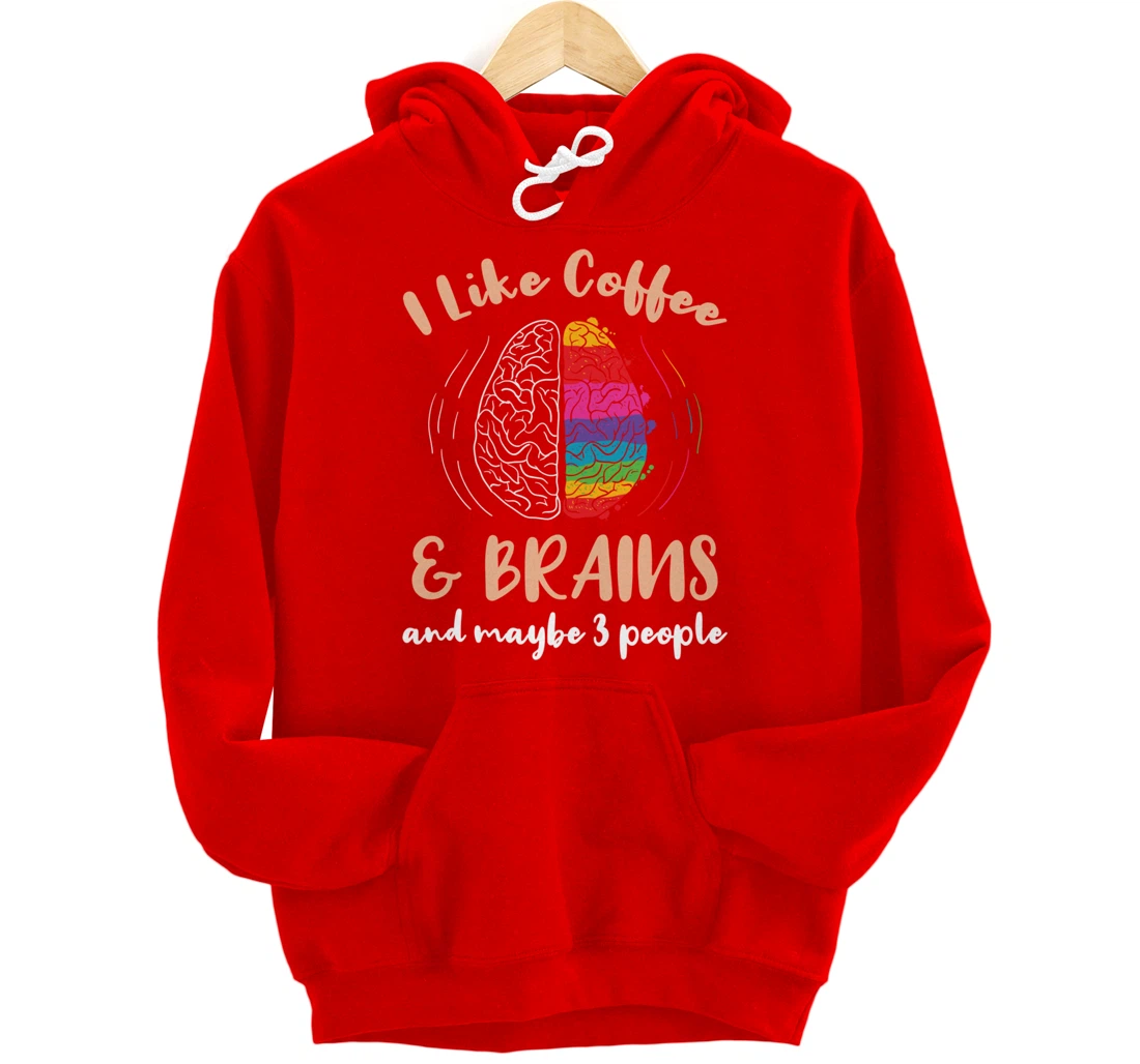I Like Coffee And Brains And Maybe 3 People Pullover Hoodie