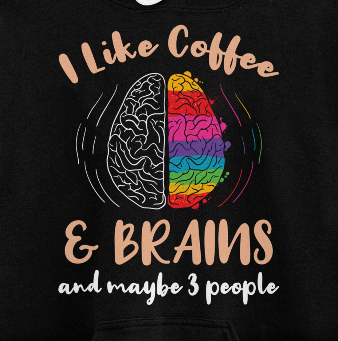 I Like Coffee And Brains And Maybe 3 People Pullover Hoodie
