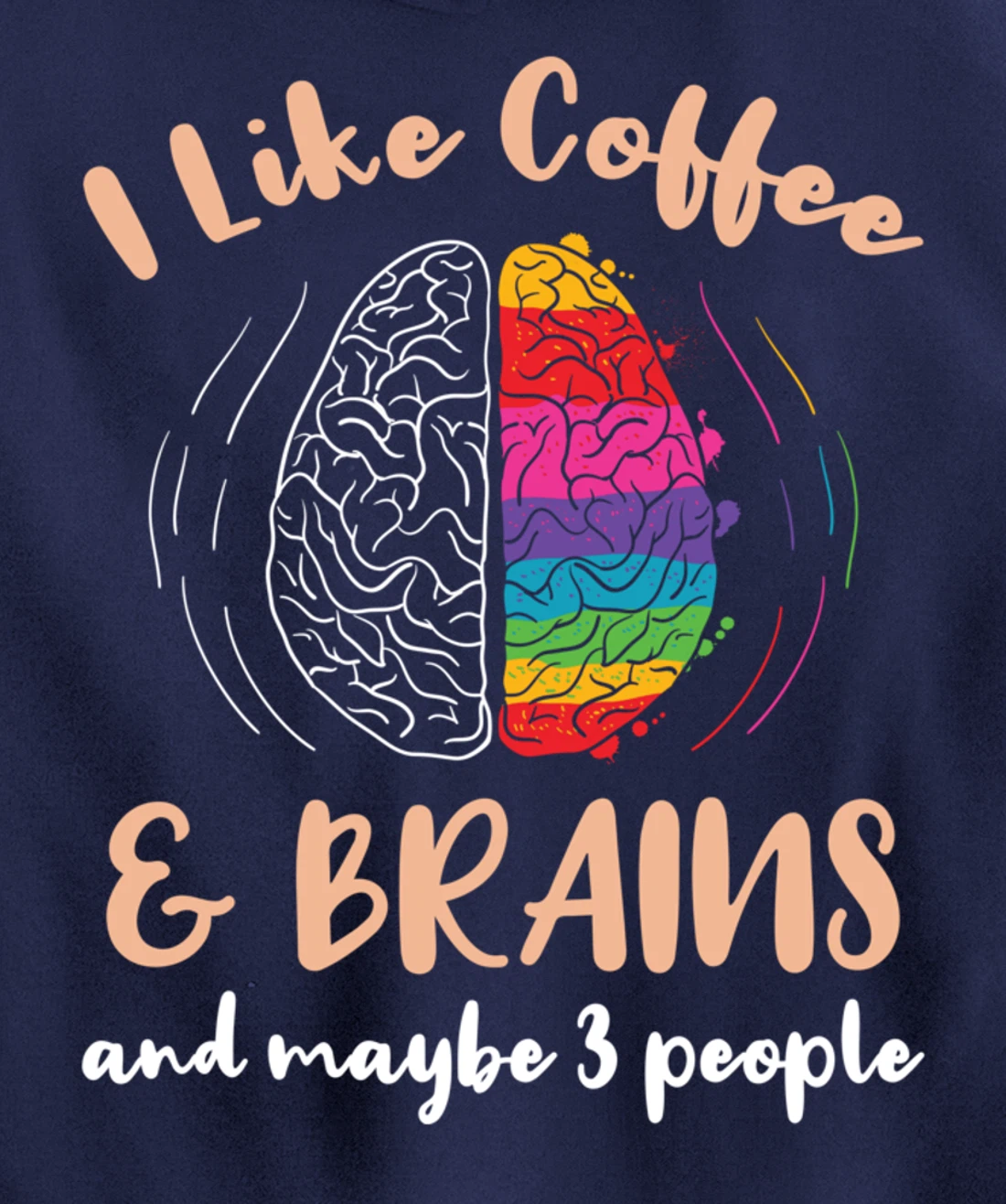 I Like Coffee And Brains And Maybe 3 People Pullover Hoodie