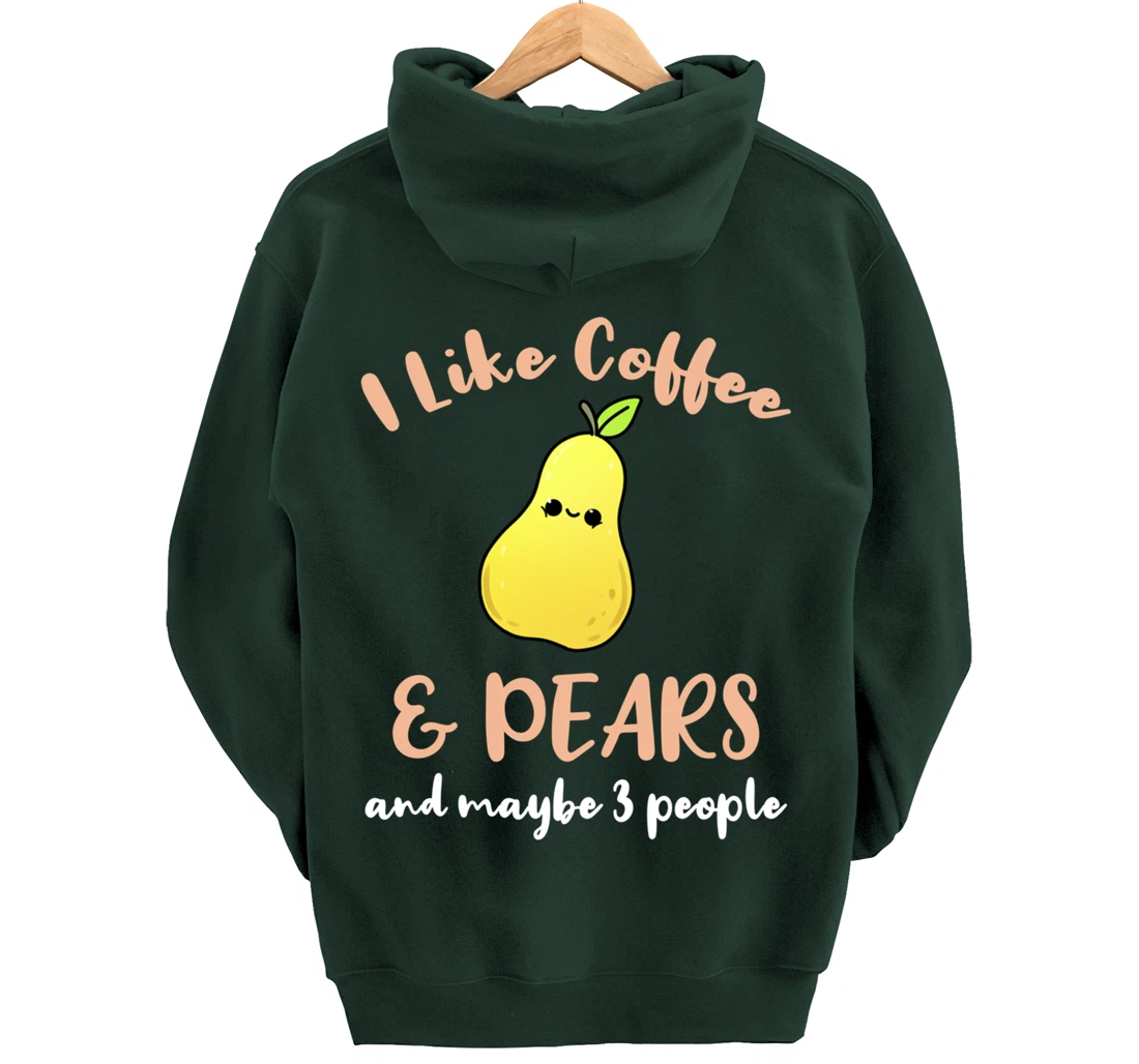 I Like Coffee And Pears And Maybe 3 People Pullover Hoodie