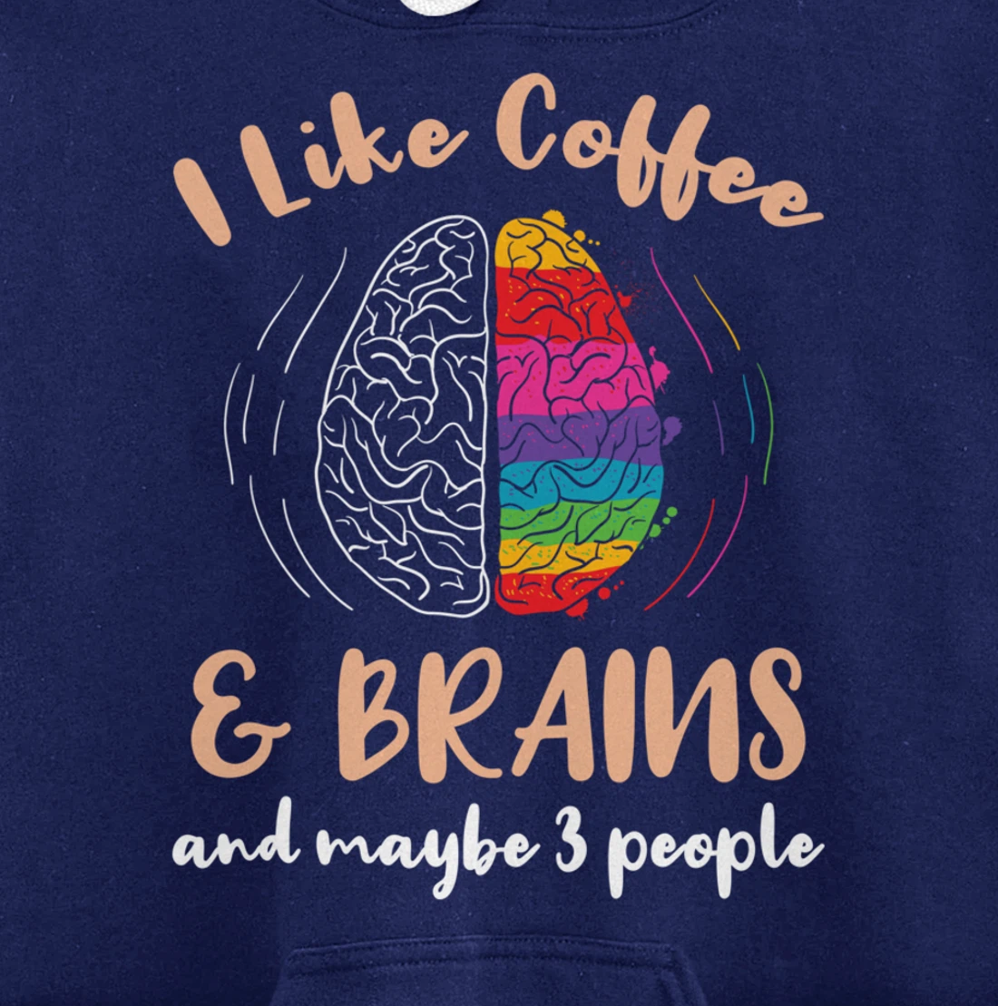 I Like Coffee And Brains And Maybe 3 People Pullover Hoodie