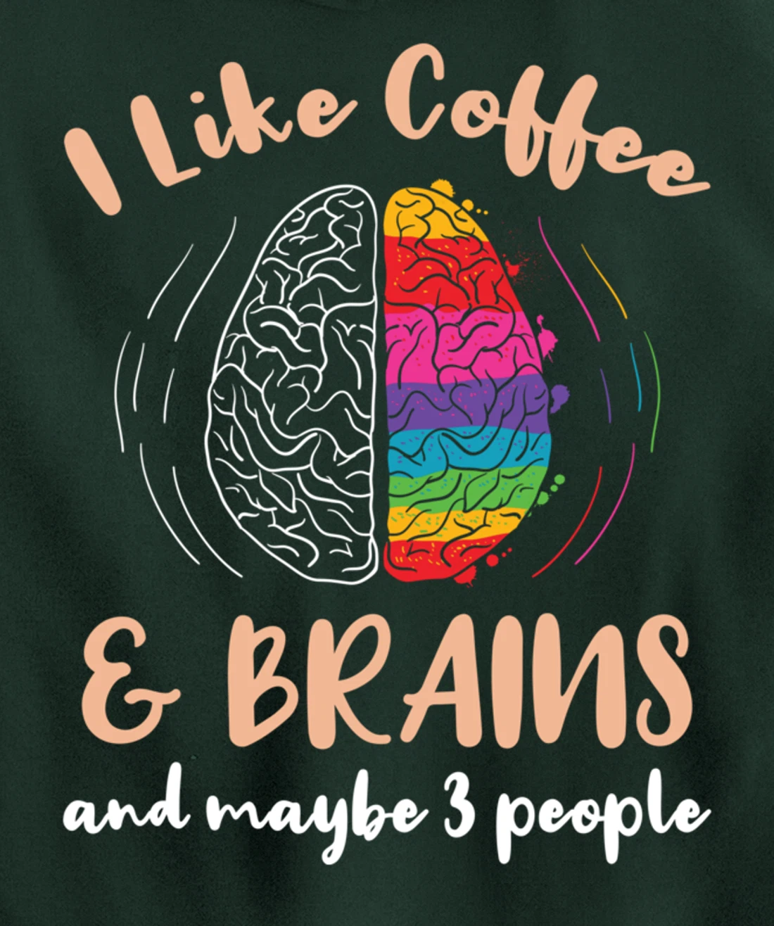 I Like Coffee And Brains And Maybe 3 People Pullover Hoodie