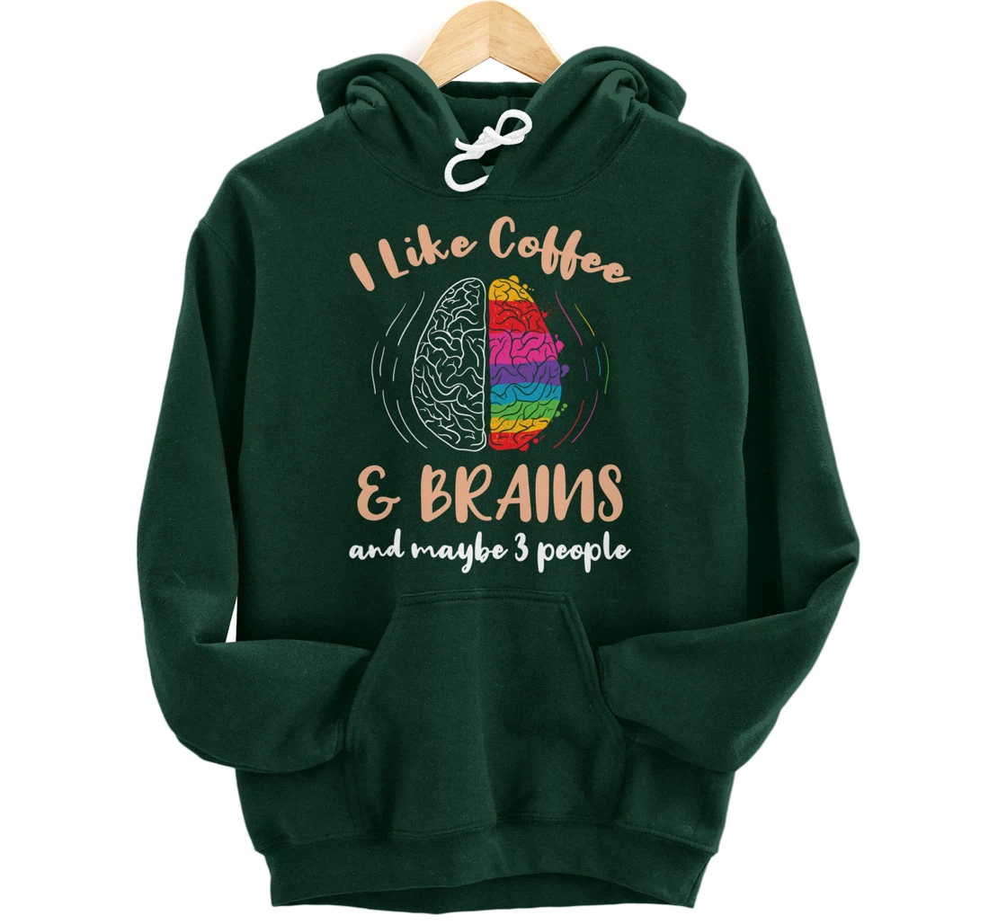 I Like Coffee And Brains And Maybe 3 People Pullover Hoodie