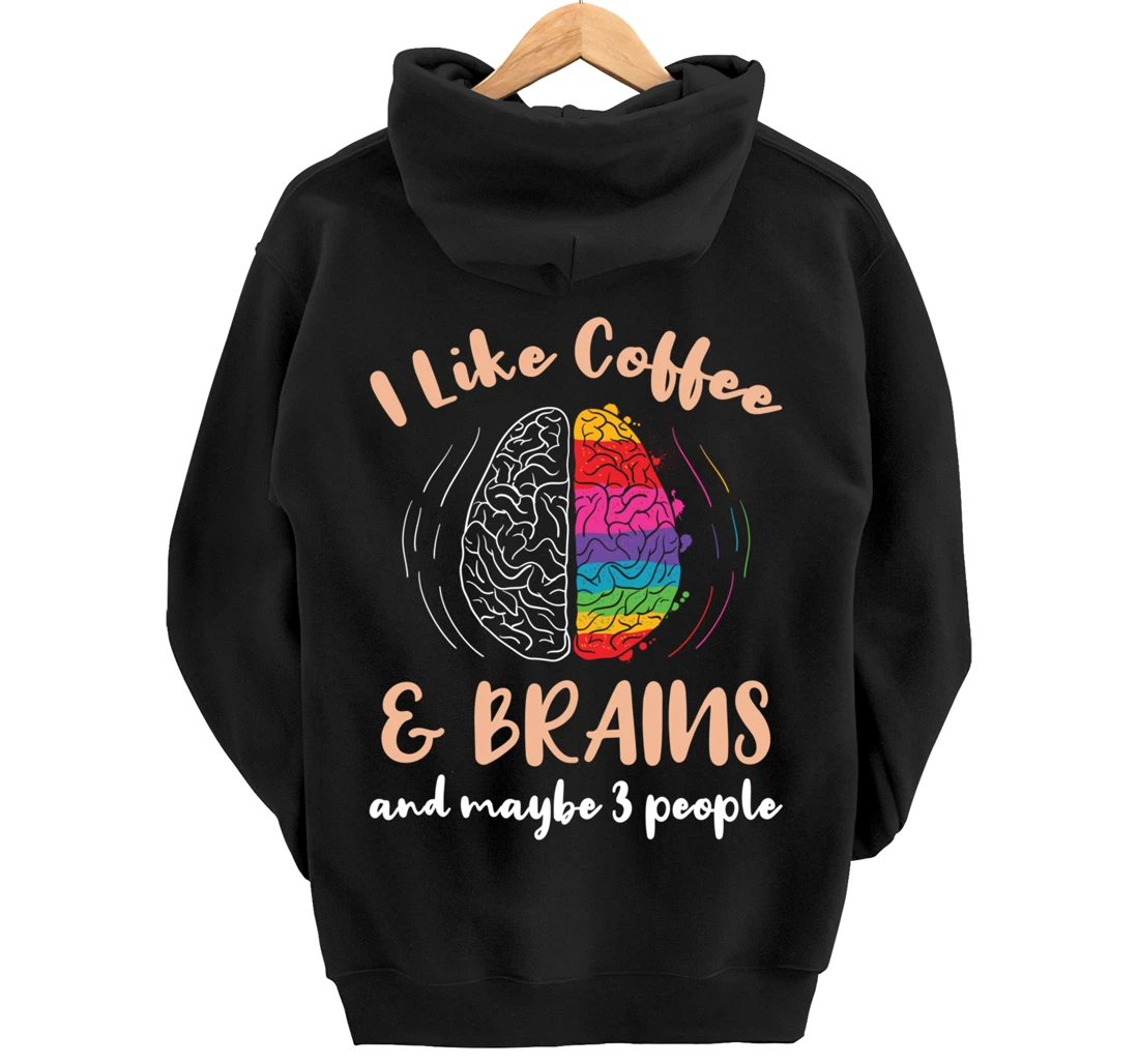 I Like Coffee And Brains And Maybe 3 People Pullover Hoodie