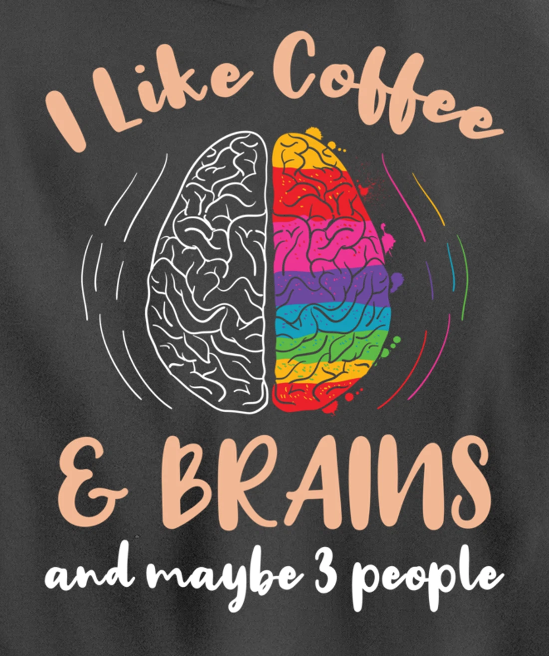 I Like Coffee And Brains And Maybe 3 People Pullover Hoodie