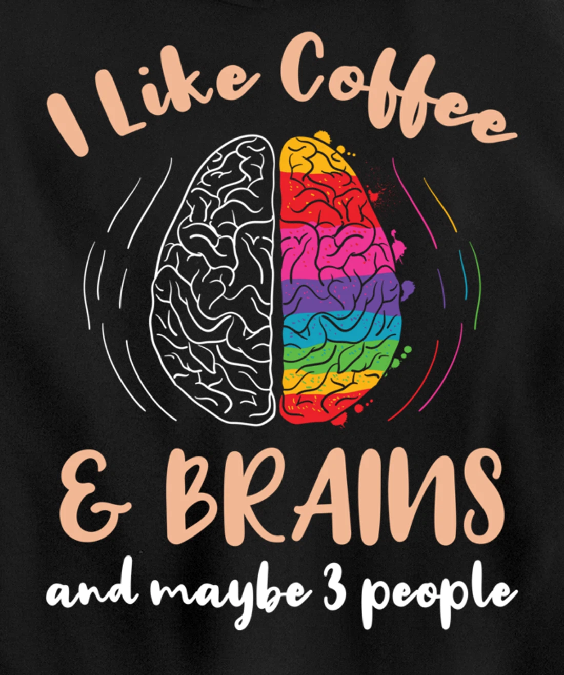I Like Coffee And Brains And Maybe 3 People Pullover Hoodie