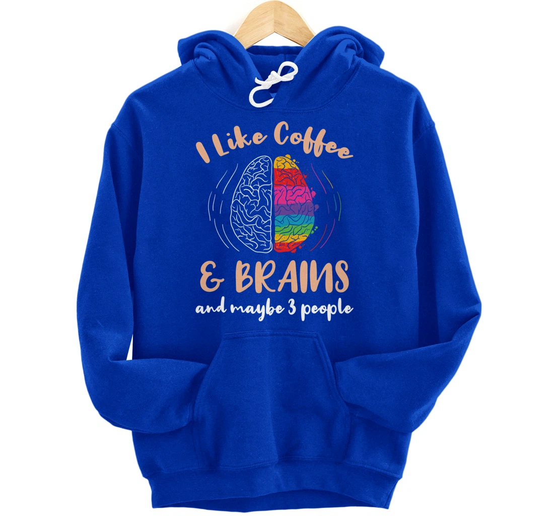 I Like Coffee And Brains And Maybe 3 People Pullover Hoodie