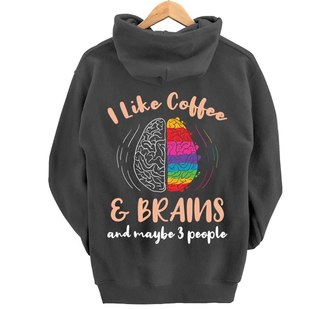 I Like Coffee And Brains And Maybe 3 People Pullover Hoodie