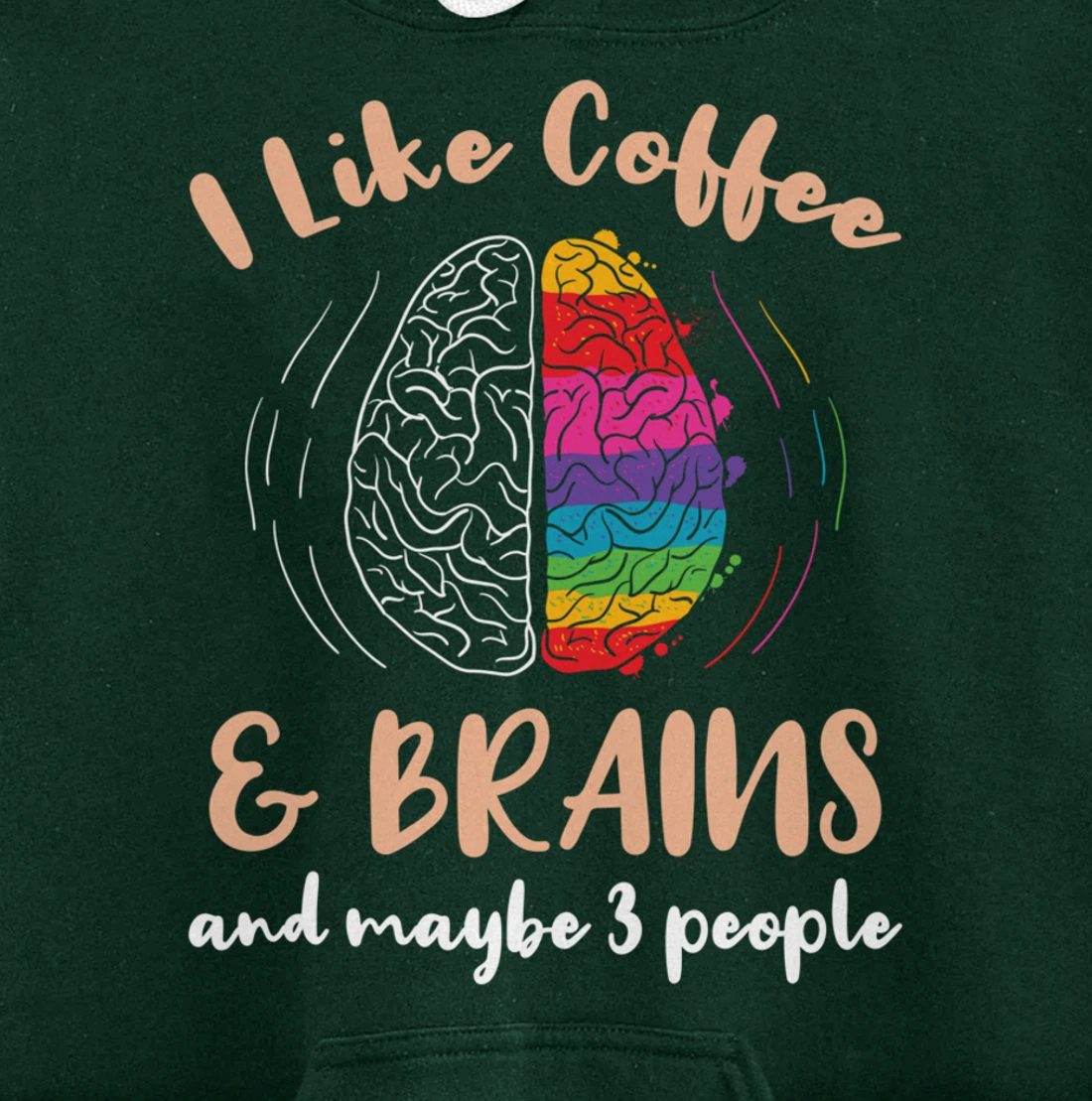 I Like Coffee And Brains And Maybe 3 People Pullover Hoodie