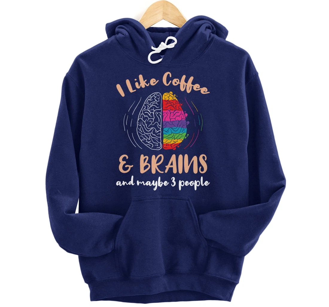 I Like Coffee And Brains And Maybe 3 People Pullover Hoodie