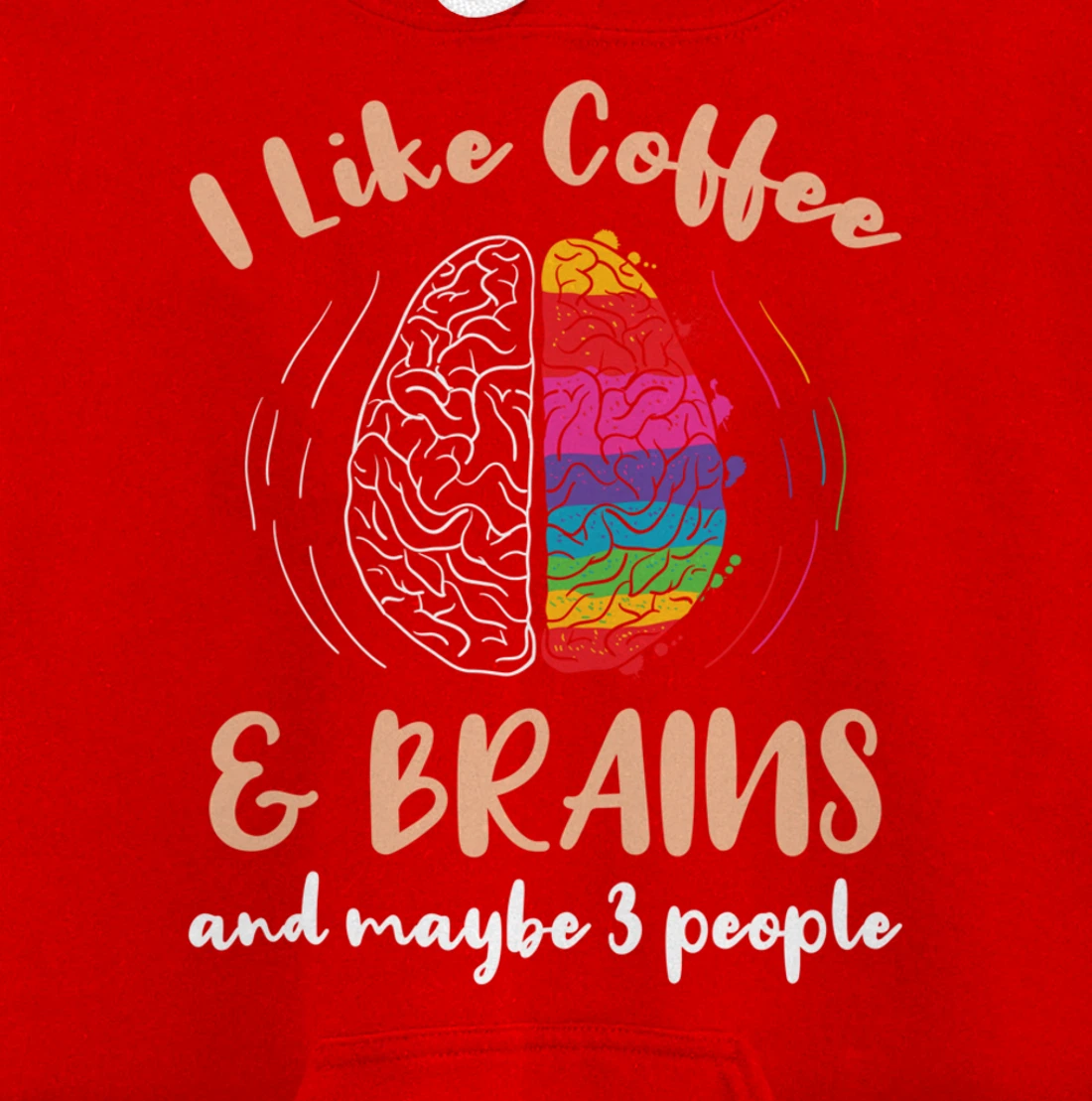 I Like Coffee And Brains And Maybe 3 People Pullover Hoodie