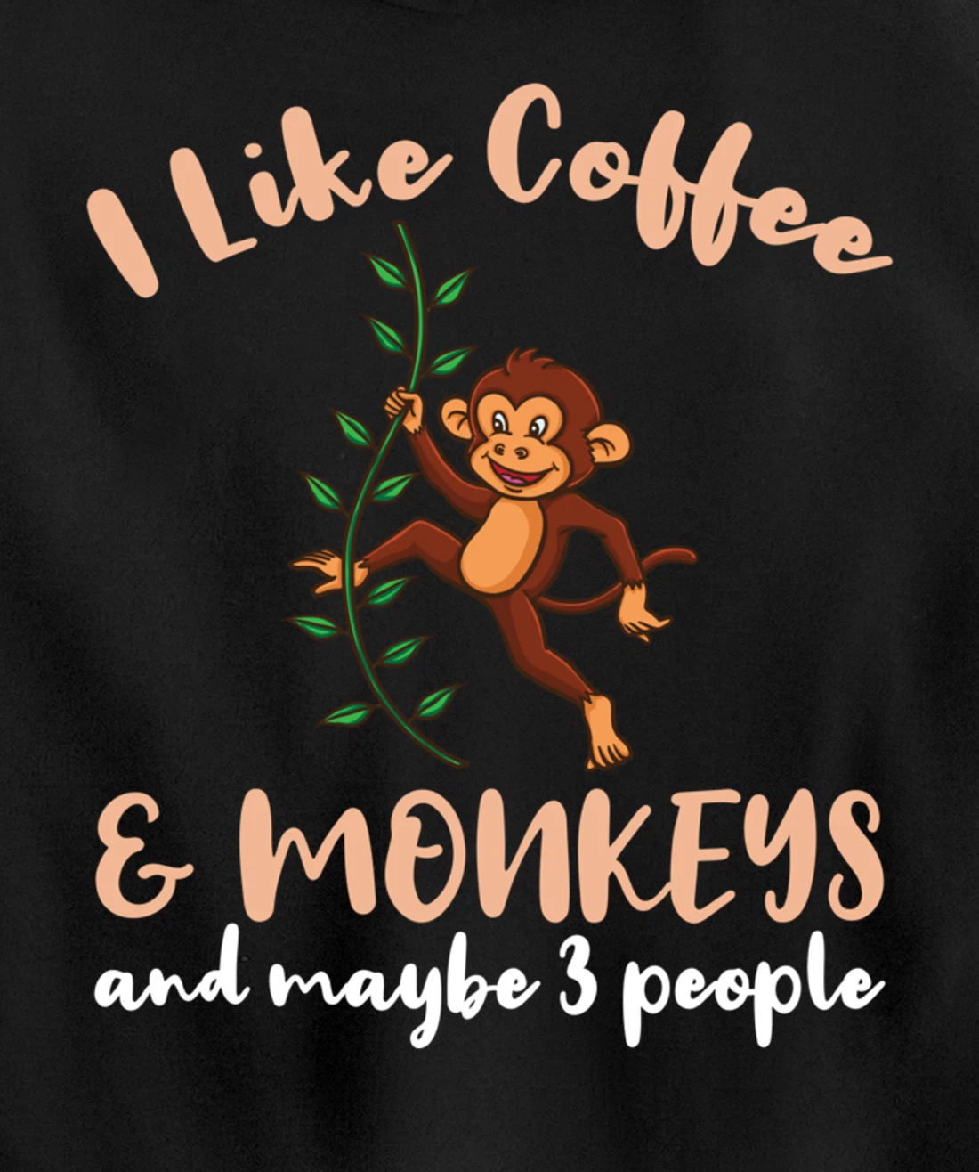 I Like Coffee And Monkeys And Maybe 3 People Pullover Hoodie