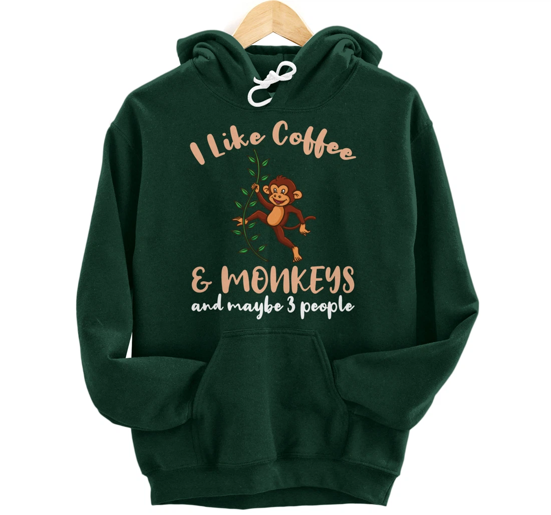 I Like Coffee And Monkeys And Maybe 3 People Pullover Hoodie