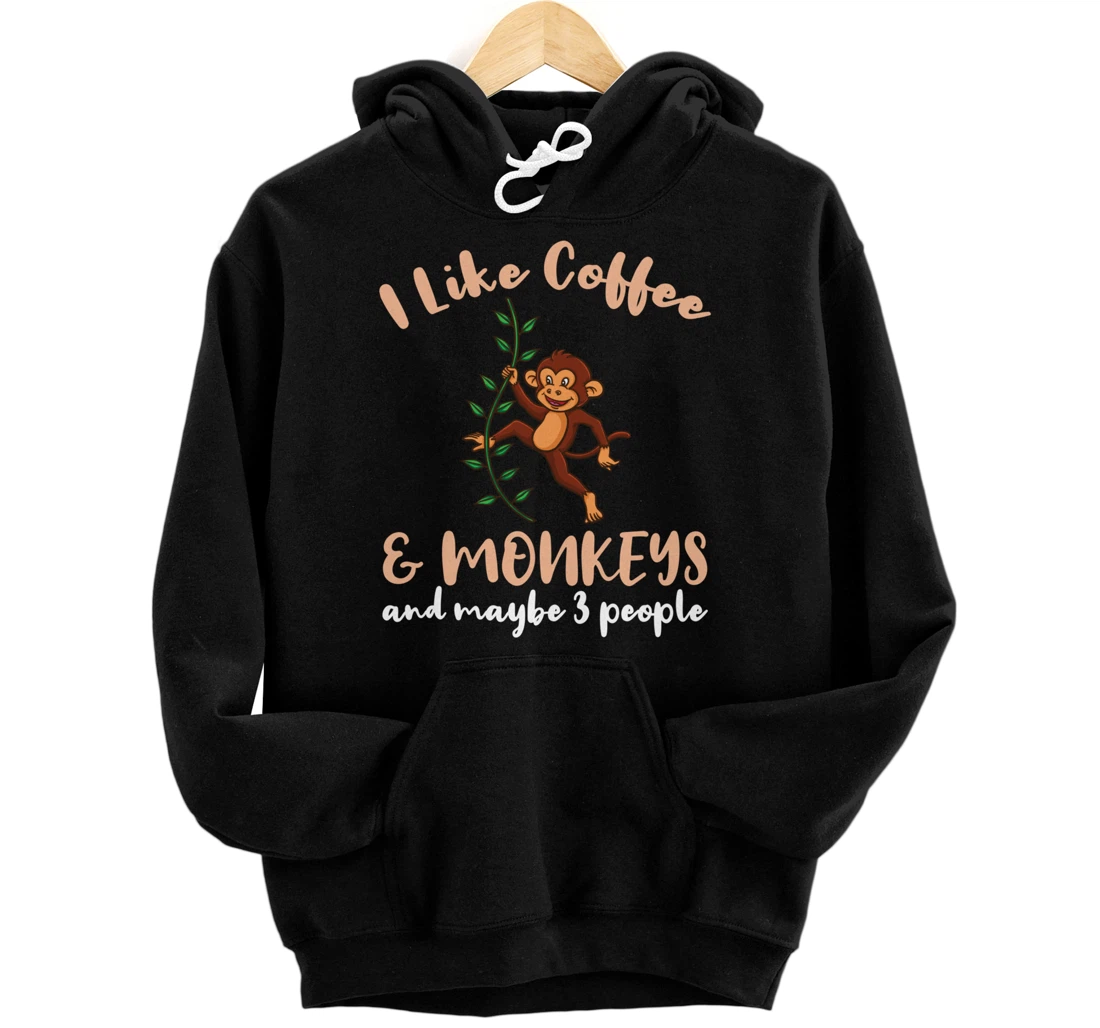 I Like Coffee And Monkeys And Maybe 3 People Pullover Hoodie