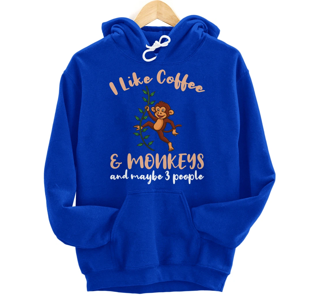 I Like Coffee And Monkeys And Maybe 3 People Pullover Hoodie