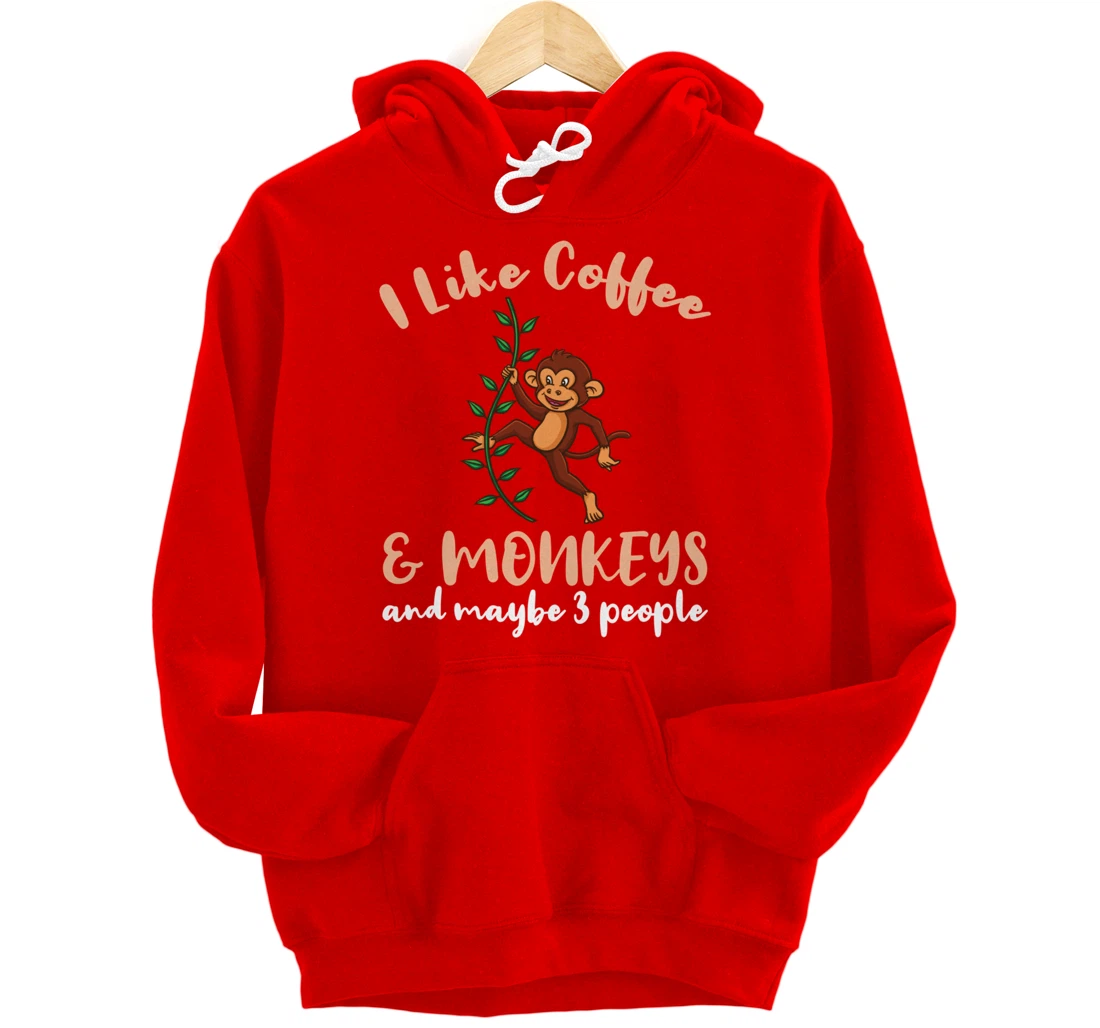 I Like Coffee And Monkeys And Maybe 3 People Pullover Hoodie