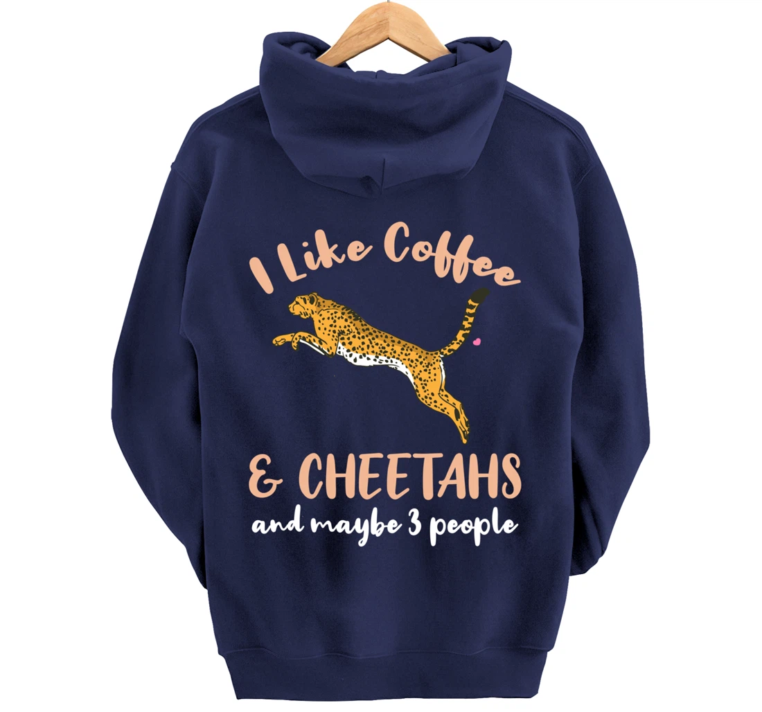 I Like Coffee And Cheetahs And Maybe 3 People Pullover Hoodie