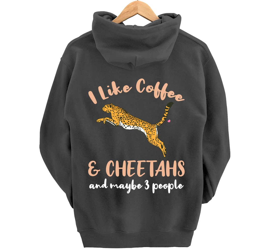 I Like Coffee And Cheetahs And Maybe 3 People Pullover Hoodie