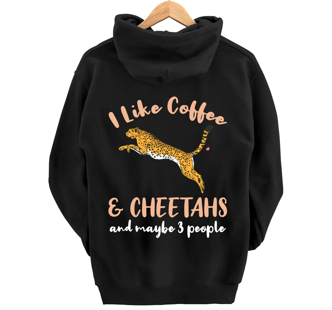 I Like Coffee And Cheetahs And Maybe 3 People Pullover Hoodie