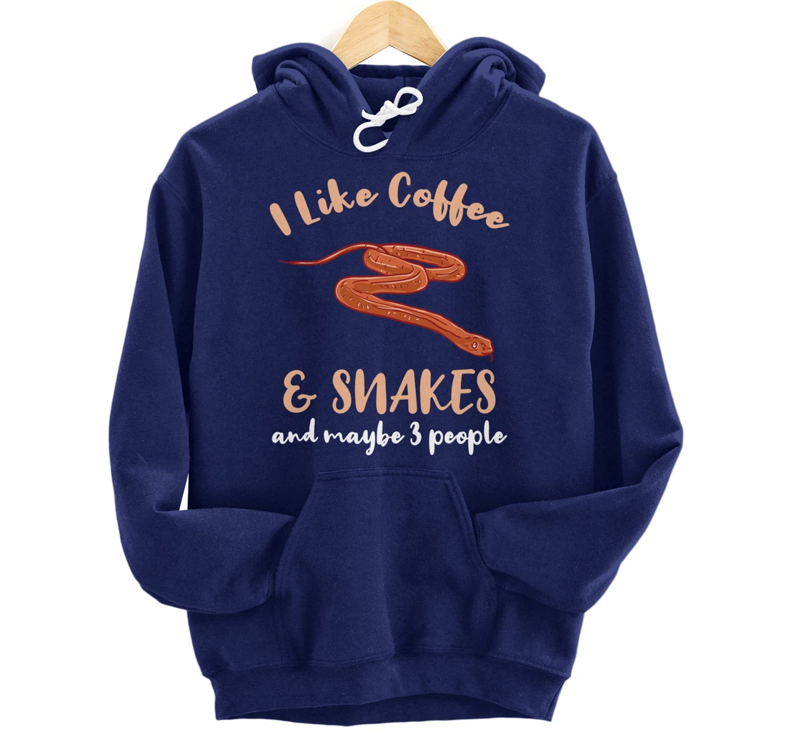 I Like Coffee And Snakes And Maybe 3 People Pullover Hoodie