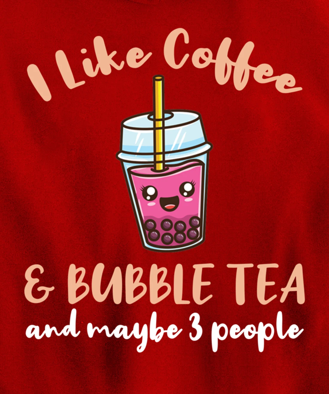 I Like Coffee And Bubble Tea And Maybe 3 People Pullover Hoodie