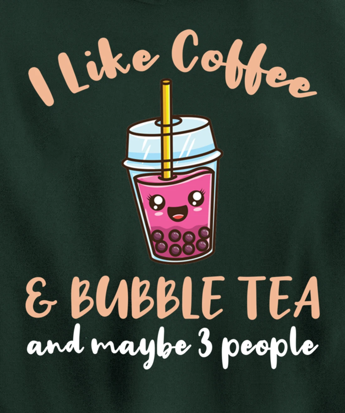 I Like Coffee And Bubble Tea And Maybe 3 People Pullover Hoodie