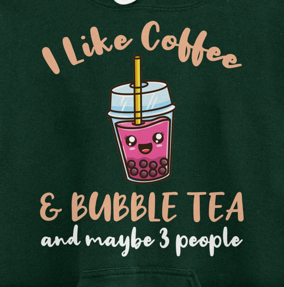 I Like Coffee And Bubble Tea And Maybe 3 People Pullover Hoodie
