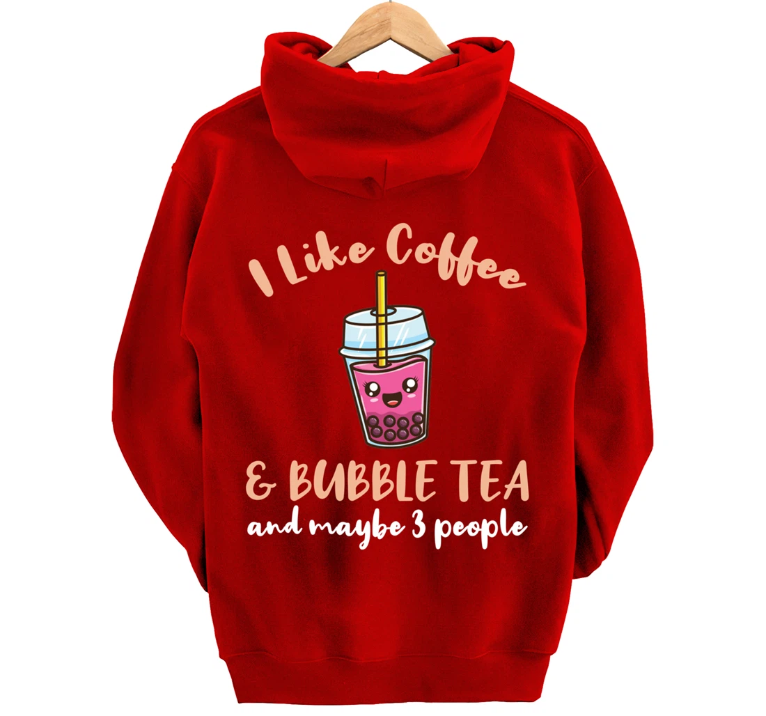 I Like Coffee And Bubble Tea And Maybe 3 People Pullover Hoodie