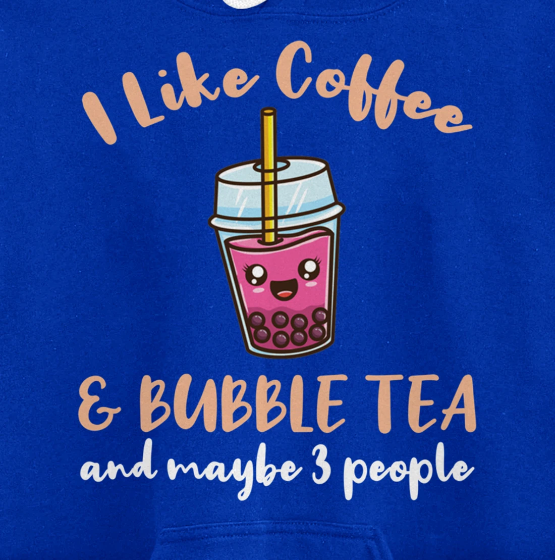 I Like Coffee And Bubble Tea And Maybe 3 People Pullover Hoodie
