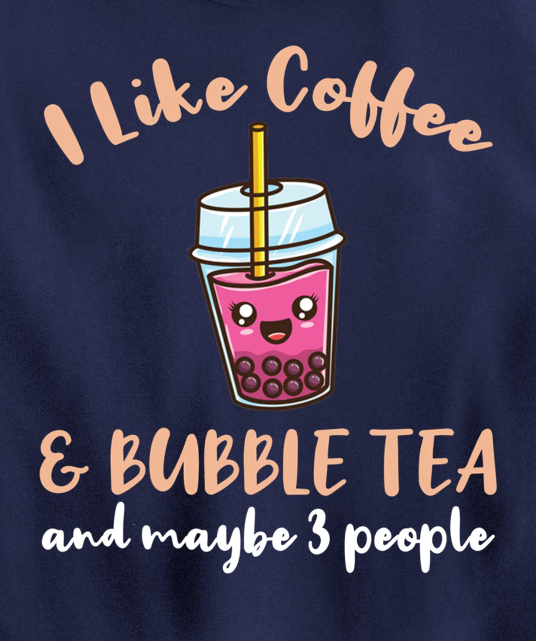 I Like Coffee And Bubble Tea And Maybe 3 People Pullover Hoodie