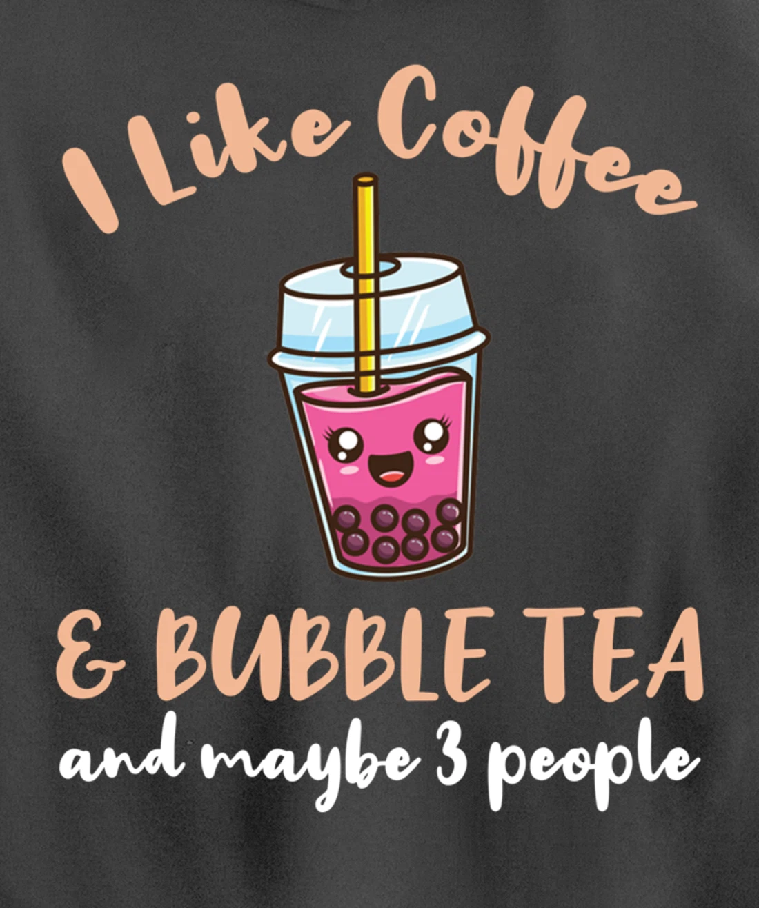 I Like Coffee And Bubble Tea And Maybe 3 People Pullover Hoodie