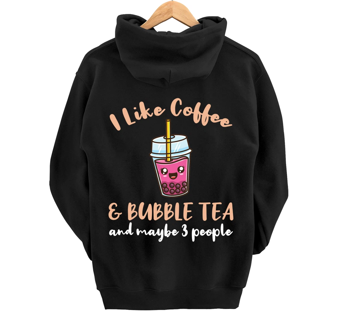 I Like Coffee And Bubble Tea And Maybe 3 People Pullover Hoodie