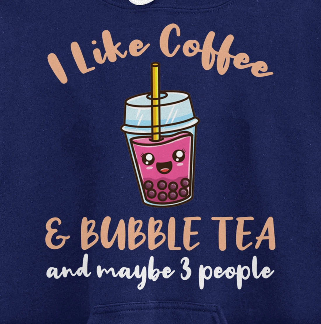 I Like Coffee And Bubble Tea And Maybe 3 People Pullover Hoodie