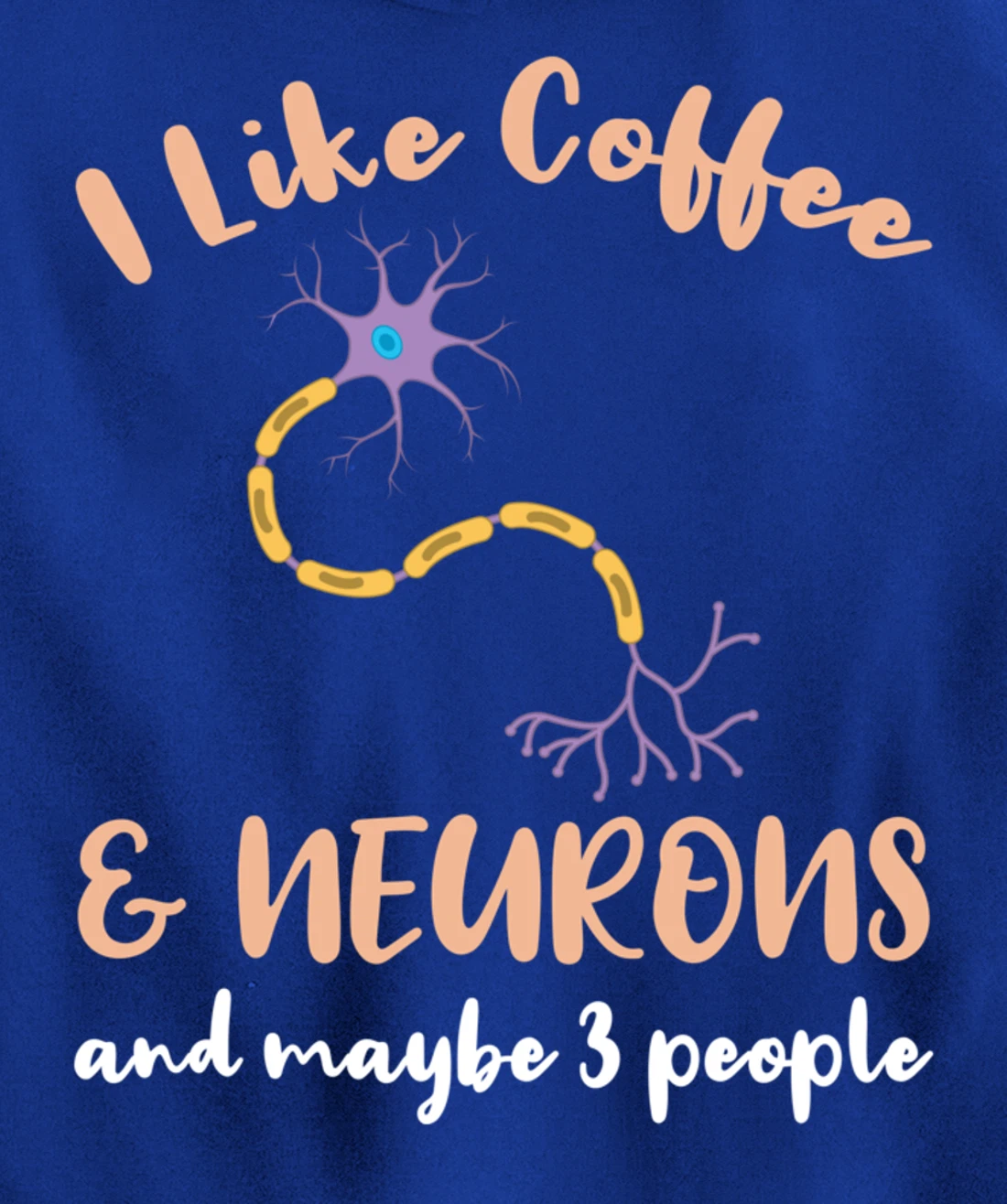 I Like Coffee And Neurons And Maybe 3 People Pullover Hoodie