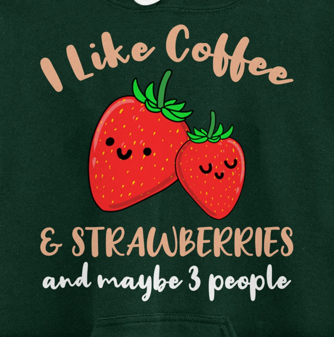 I Like Coffee And Strawberries And Maybe 3 People Pullover Hoodie