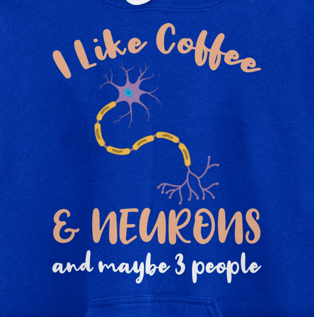 I Like Coffee And Neurons And Maybe 3 People Pullover Hoodie