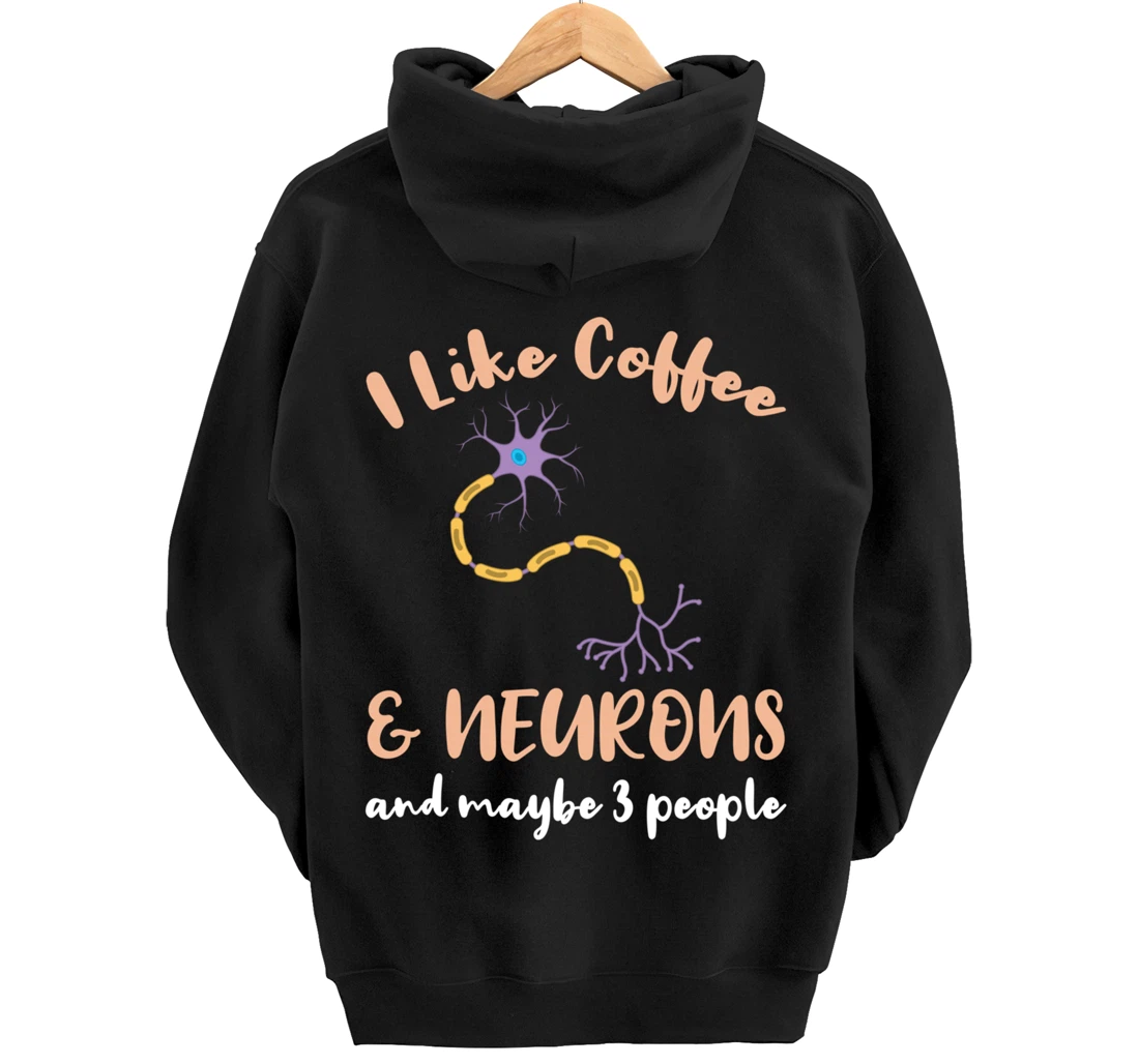 I Like Coffee And Neurons And Maybe 3 People Pullover Hoodie