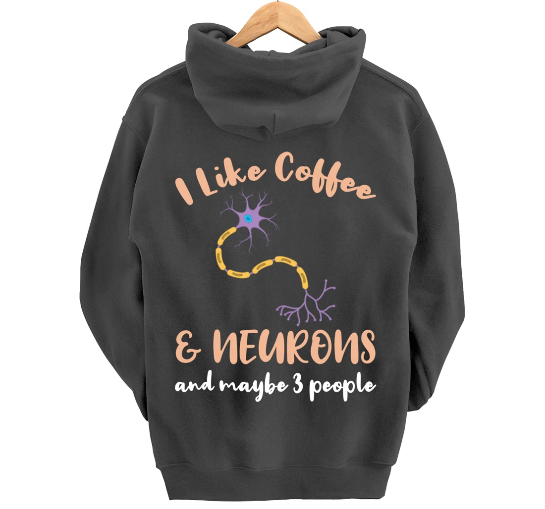 I Like Coffee And Neurons And Maybe 3 People Pullover Hoodie