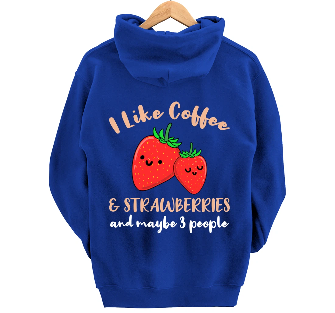 I Like Coffee And Strawberries And Maybe 3 People Pullover Hoodie