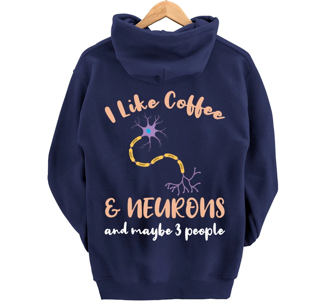 I Like Coffee And Neurons And Maybe 3 People Pullover Hoodie