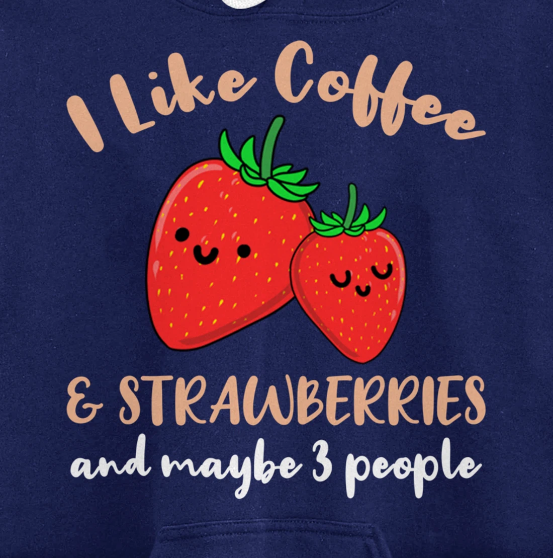 I Like Coffee And Strawberries And Maybe 3 People Pullover Hoodie
