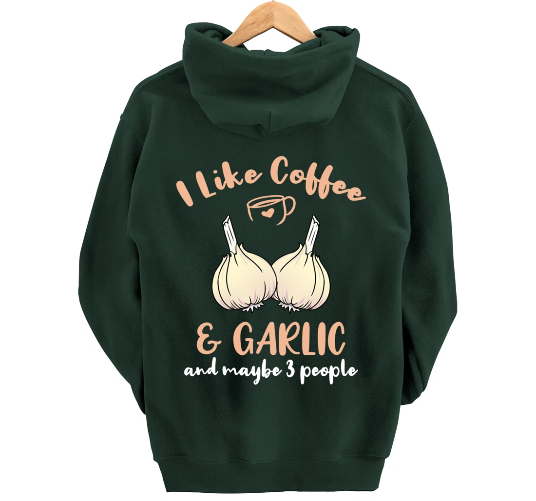 I Like Coffee And Garlic And Maybe 3 People Pullover Hoodie